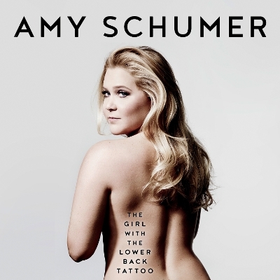 The Girl with the Lower Back Tattoo - Amy Schumer