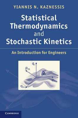 Statistical Thermodynamics and Stochastic Kinetics - Yiannis N. Kaznessis