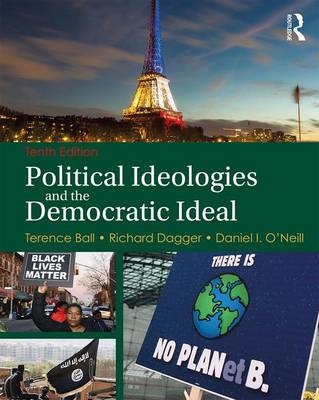 Political Ideologies and the Democratic Ideal - Terence Ball, Richard Dagger, Daniel I. O’Neill