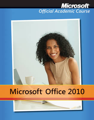 Microsoft Office 2010 with Microsoft Office 2010 Evaluation Software -  Microsoft Official Academic Course