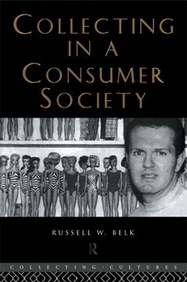 Collecting in a Consumer Society - Russell W. Belk