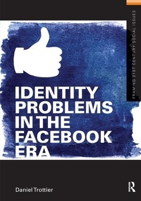 Identity Problems in the Facebook Era - Daniel Trottier