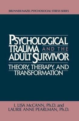 Psychological Trauma And Adult Survivor Theory - Lisa McCann, Laurie Anne Pearlman