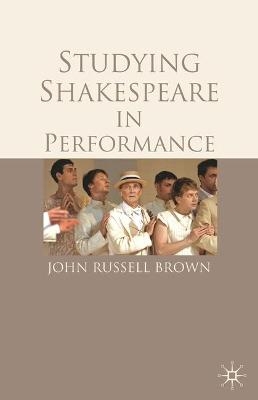 Studying Shakespeare in Performance - John Russell-Brown