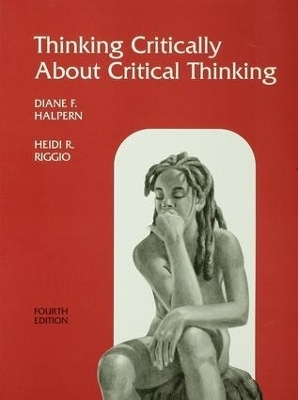 Thinking Critically About Critical Thinking - Diane F. Halpern, Heidi R. Riggio