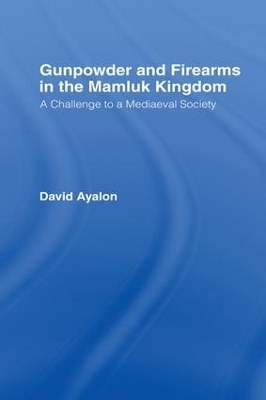 Gunpowder and Firearms in the Mamluk Kingdom - David Ayalon