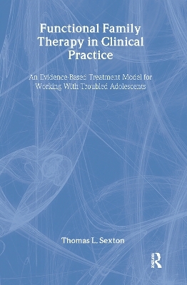 Functional Family Therapy in Clinical Practice - Thomas L. Sexton