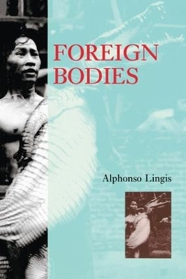 Foreign Bodies - Alphonso Lingis