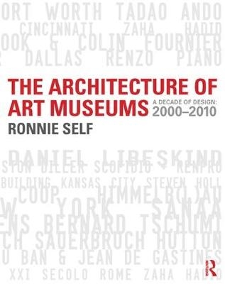 The Architecture of Art Museums - Ronnie Self