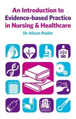 An Introduction to Evidence-based Practice in Nursing & Healthcare - Alison Pooler