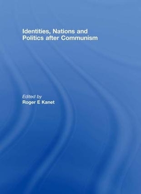 Identities, Nations and Politics after Communism - 