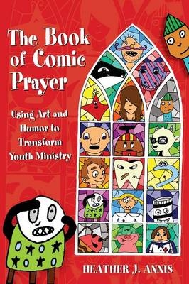 The Book of Comic Prayer - Heather J. Annis