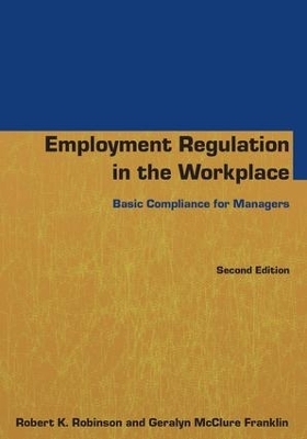 Employment Regulation in the Workplace - Robert K Robinson, Geralyn McClure Franklin