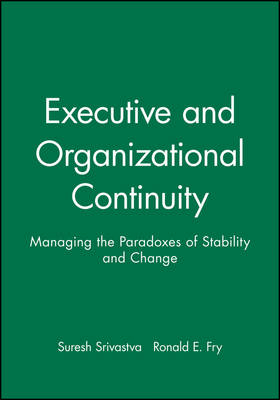 Executive and Organizational Continuity - Suresh Srivastva, Ronald E. Fry