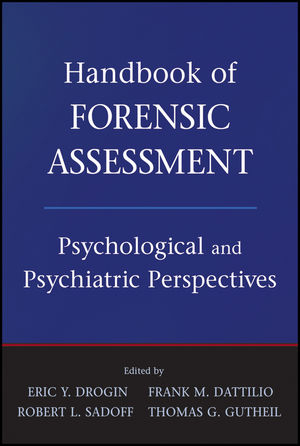 Handbook of Forensic Assessment - Eric Y. Drogin, Frank M. Dattilio, Robert L. Sadoff, Thomas G. Gutheil