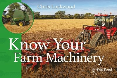 Know Your Farm Machinery - Chris Lockwood