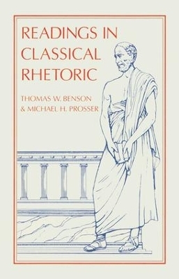 Readings in Classical Rhetoric - Thomas W. Benson, Michael H. Prosser