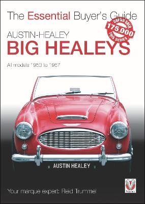 The Essential Buyers Guide Austin Healey Big Healeys - Reid Trummel