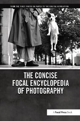 The Concise Focal Encyclopedia of Photography - 