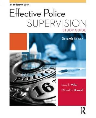 Effective Police Supervision Study Guide - Larry S. Miller, Michael C. Braswell, Chris Rush