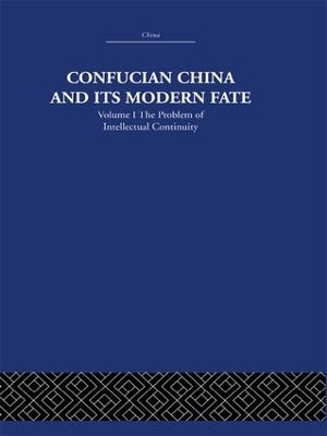 Confucian China and its Modern Fate - Joseph R. Levenson