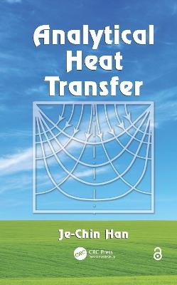 Analytical Heat Transfer - Je-Chin Han