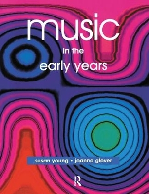 Music in the Early Years - Joanna Glover, Susan Young