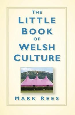 The Little Book of Welsh Culture - Mark Rees