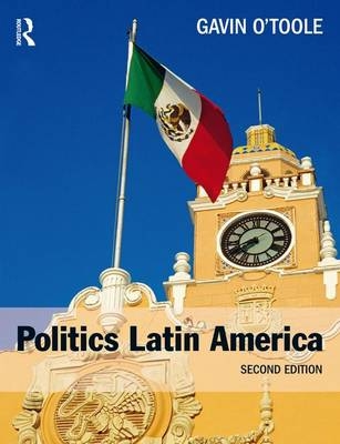 Politics Latin America - Gavin O'Toole