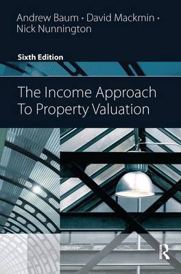 The Income Approach to Property Valuation - Andrew Baum, David Mackmin, Nick Nunnington