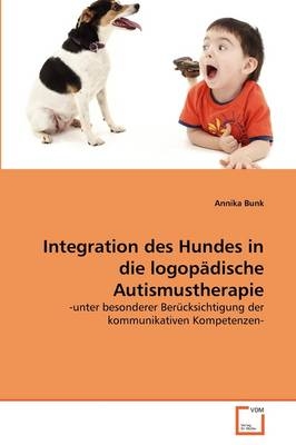 Integration des Hundes in die logopädische Autismustherapie - Annika Bunk