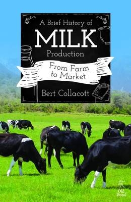 A Brief History of Milk Production - Bert Collacott