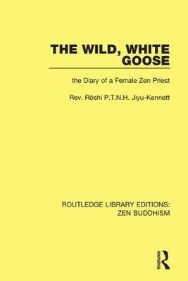 The Wild, White Goose -  Roshi P.T.N.H. Jiyu-Kennett