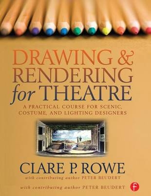 Drawing and Rendering for Theatre - Clare Rowe