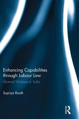 Enhancing Capabilities through Labour Law - Supriya Routh