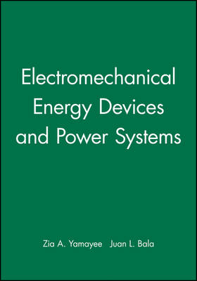 Electromechanical Energy Devices and Power Systems - Zia A. Yamayee, Juan L. Bala