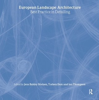European Landscape Architecture - Ian Thompson; Torben Dam; Jens Balsby Nielsen