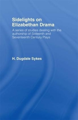Sidelights on Elizabethan Drama - H.D. Sykes