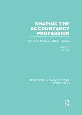 Shaping the Accountancy Profession (RLE Accounting) - 