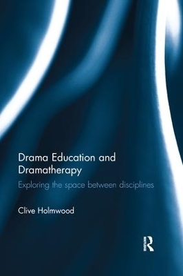 Drama Education and Dramatherapy - Clive Holmwood