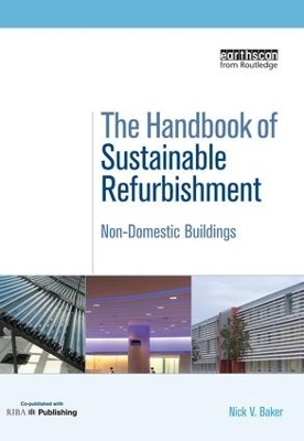 The Handbook of Sustainable Refurbishment: Non-Domestic Buildings - Baker Nick