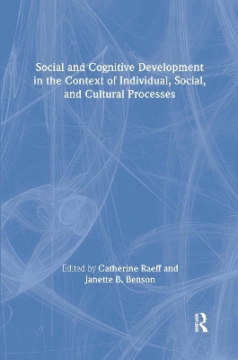 Social and Cognitive Development in the Context of Individual, Social, and Cultural Processes - 