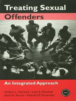 Treating Sexual Offenders - William L. Marshall, Liam E. Marshall, Geris A. Serran, Yolanda M. Fernandez