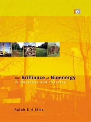 The Brilliance of Bioenergy - Ralph E H Sims