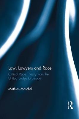 Law, Lawyers and Race - Mathias Möschel