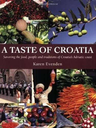 A Taste of Croatia - Ein kulinarischer Reiseführer durch Kroatien - Karen Evenden