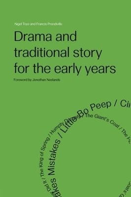 Drama and Traditional Story for the Early Years - Francis Prendiville, Nigel Toye