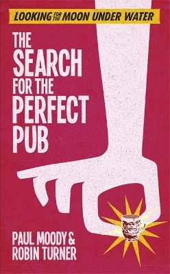 The Search for the Perfect Pub - Paul Moody, Robin Turner