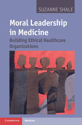 Moral Leadership in Medicine - Suzanne Shale