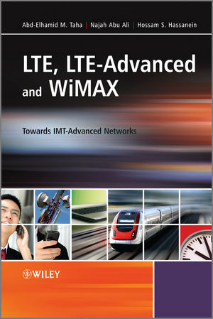 LTE, LTE-Advanced and WiMAX - Abd-Elhamid M. Taha, Najah Abu Ali, Hossam S. Hassanein